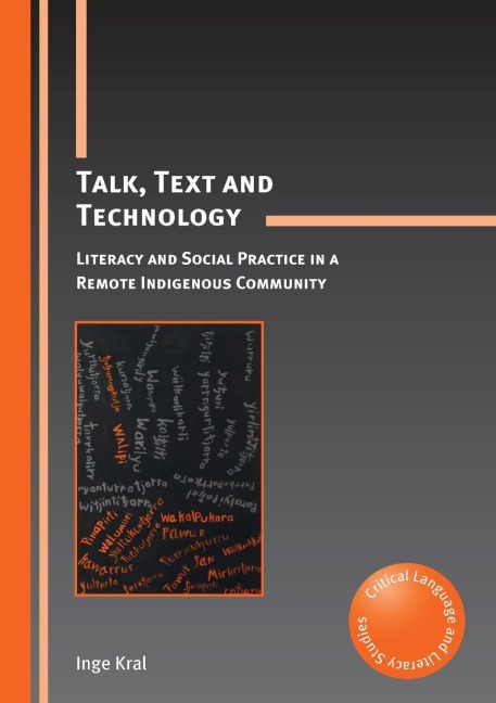 Talk, Text and Technology: Literacy and Social Practice in a Remote Indigenous Community