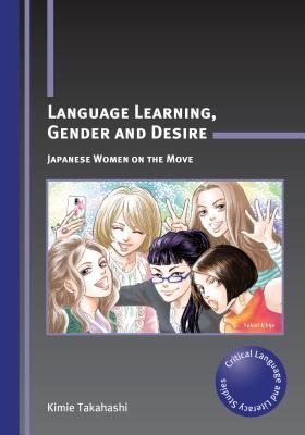Language Learning, Gender and Desire: Japanese Women on the Move