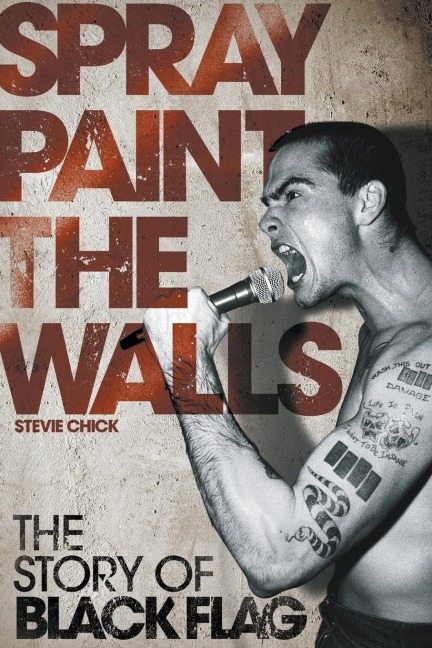 Spray Paint the Walls: The Story of Black Flag