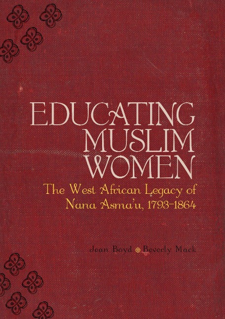 Educating Muslim Women: The West African Legacy of Nana Asmaau 1793-1864