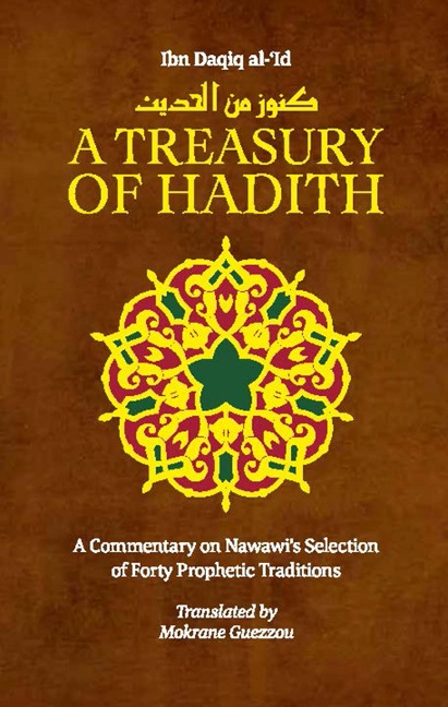 A Treasury of Hadith: A Commentary on Nawawis Selection of Prophetic Traditions