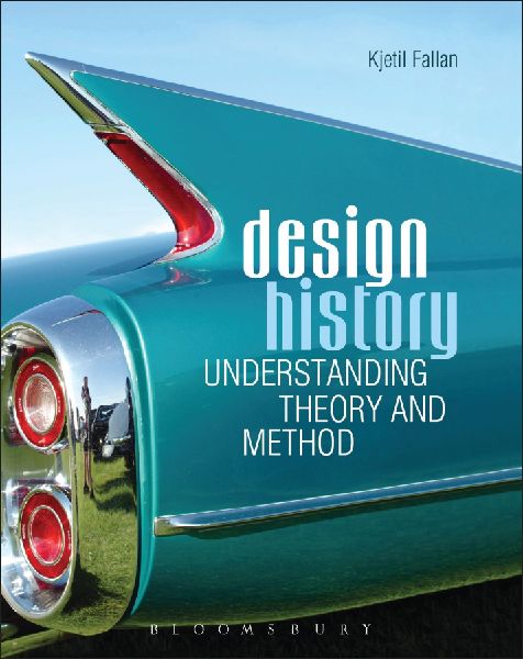 Design History: Understanding Theory and Method
