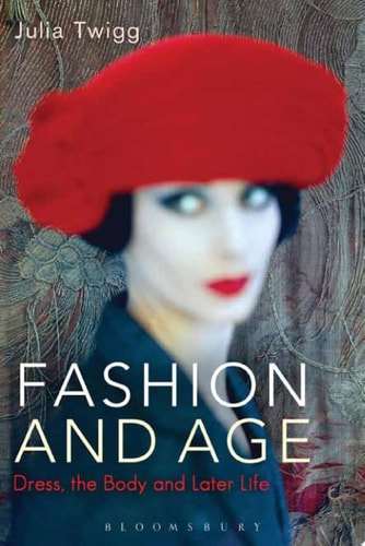 Fashion and Age Dress, the Body and Later Life