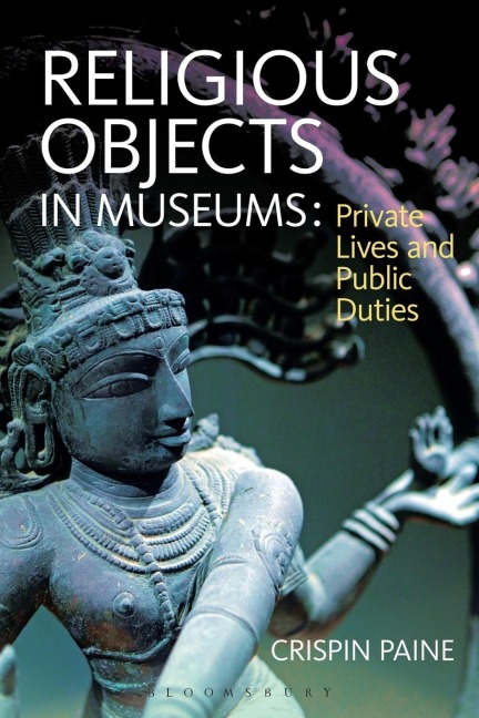 Religious Objects in Museums: Private Lives and Public Duties