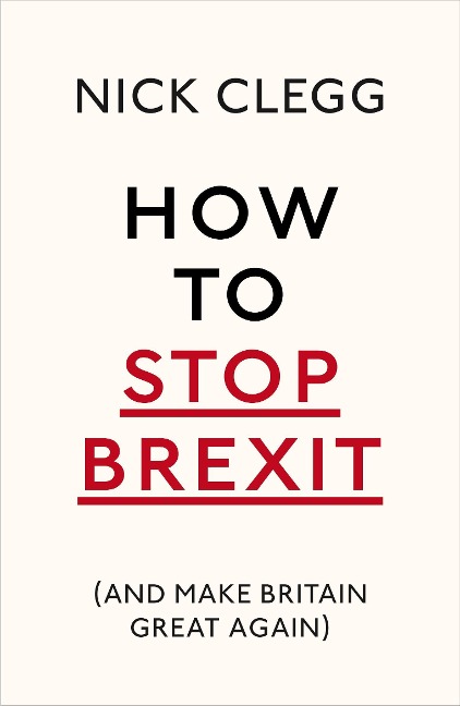 How to Stop Brexit (and Make Britain Great Again)