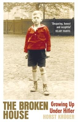 The Broken House: Growing up Under Hitler - The Lost Masterpiece