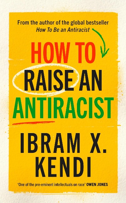 How To Raise an Antiracist: FROM THE GLOBAL MILLION COPY BESTSELLING AUTHOR