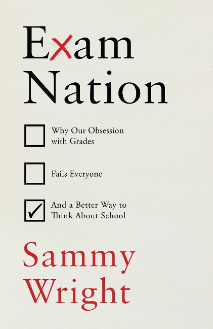 The End of Exams: Rethinking the Point of School