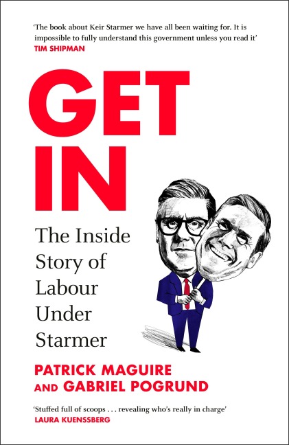 Get In: The Inside Story of Labour Under Starmer