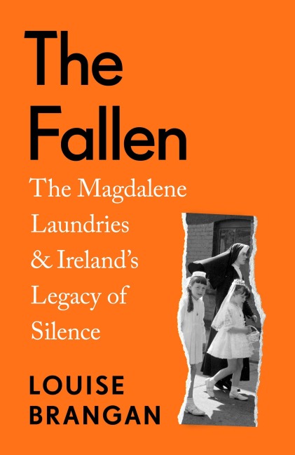 The Fallen: The Magdalene Laundries and Ireland's Legacy of Silence