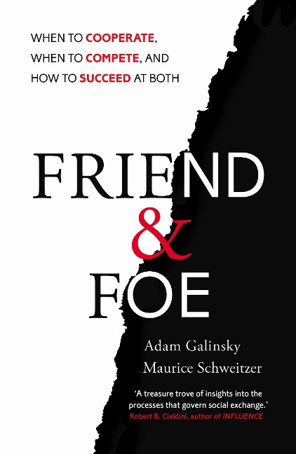Friend and Foe: When to Cooperate, When to Compete, and How to Succeed at Both