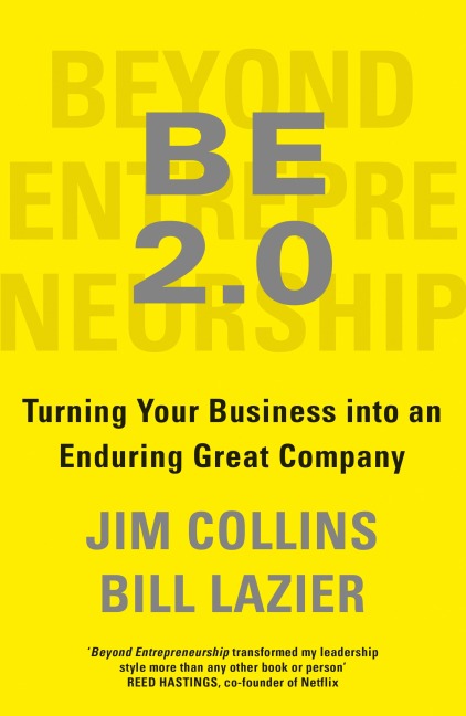 Beyond Entrepreneurship 2.0: Turning Your Business into an Enduring Great Company