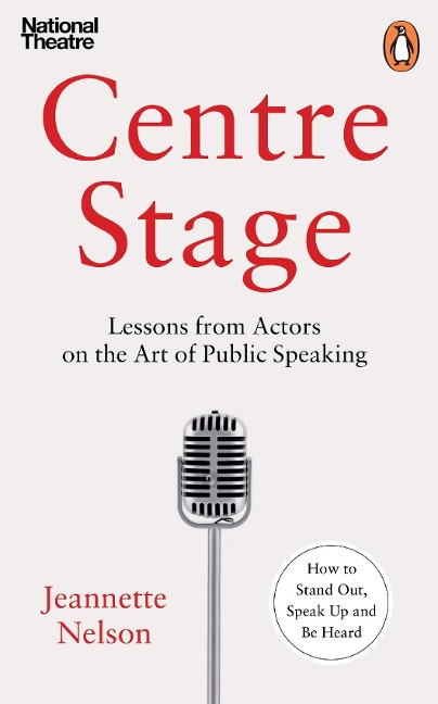 Centre Stage: Lessons from Actors on the Art of Charisma