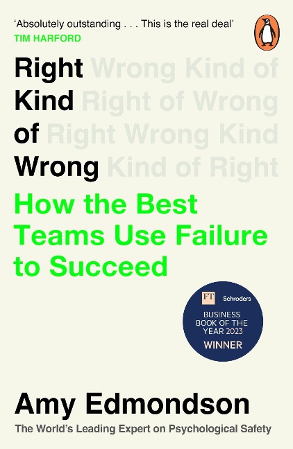 Right Kind of Wrong: How the Best Teams Use Failure to Succeed