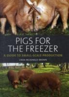 Pigs for the Freezer: A Guide to Small-Scale Production