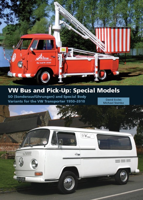 VW Bus and Pick-Up: Special Models: So (Sonderausfhrungen) and Special Body Variants for the VW Transporter 1950-2010