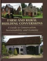 Farm and Rural Building Conversions: A Guide to Conservation, Sustainability and Economy