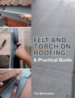 Felt and Torch on Roofing: A Practical Guide