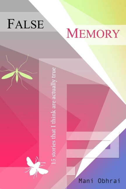False Memory: 15 stories that I think are actually true