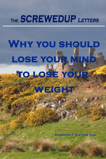 The Screwedup Letters: Why You Should Lose Your Mind to Lose Your Weight