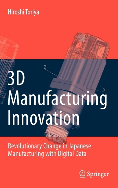 3D Manufacturing Innovation: Revolutionary Change in Japanese Manufacturing with Digital Data