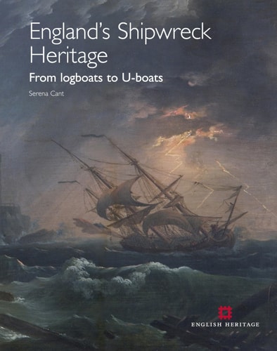England's Shipwreck Heritage From Logboats to U-boats
