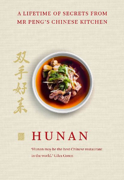 Hunan: A Lifetime of Secrets from Mr Pengs Chinese Kitchen