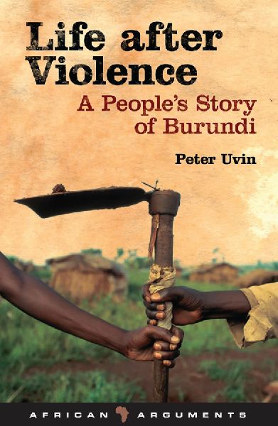 Life After Violence: A Peoples Story of Burundi