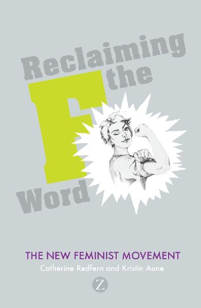 Reclaiming the F Word: The New Feminist Movement
