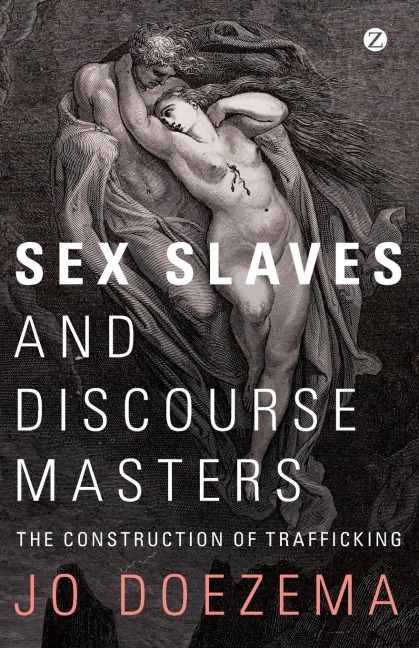Sex Slaves and Discourse Masters The Construction of Trafficking
