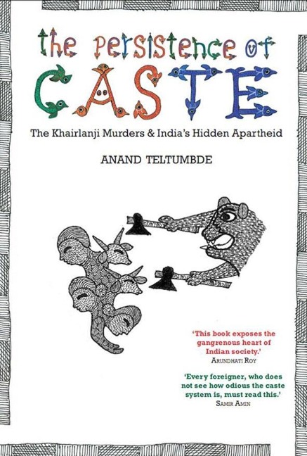 The Persistence of Caste: The Khairlanji Murders and Indias Hidden Apartheid