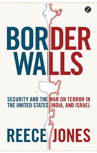 Border Walls: Security and the War on Terror in the United States, India and Israel