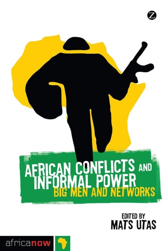 African Conflicts and Informal Power Big Men and Networks