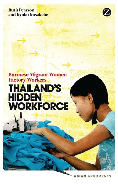 Thailands Hidden Workforce: Burmese Migrant Women Factory Workers