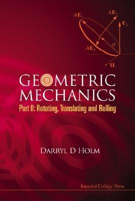 Geometric Mechanics - Part II: Rotating, Translating and Rolling