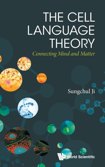 CELL LANGUAGE THEORY, THE: CONNECTING MIND AND MATTER