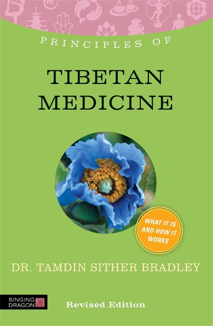 Principles of Tibetan Medicine: What It Is, How It Works, and What It Can Do for You Revised Edition