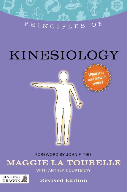 Principles of Kinesiology: What It Is, How It Works, and What It Can Do for You