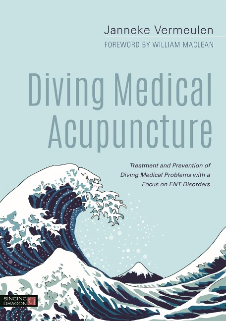 Diving Medical Acupuncture: Treatment and Prevention of Diving Medical Problems with a Focus on Ent Disorders