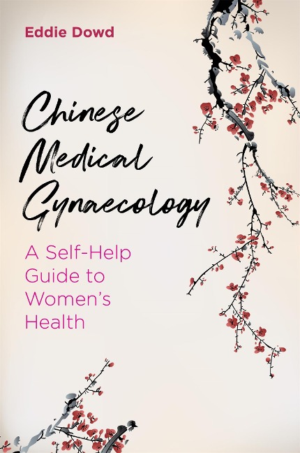 Chinese Medical Gynaecology: A Self-Help Guide to Womens Health
