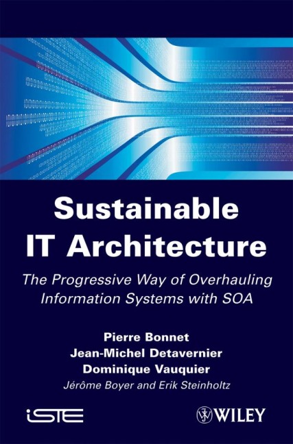 Sustainable It Architecture: The Progressive Way of Overhauling Information Systems with SOA