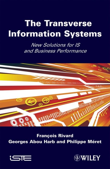The Transverse Information System: New Solutions for Is and Business Performance
