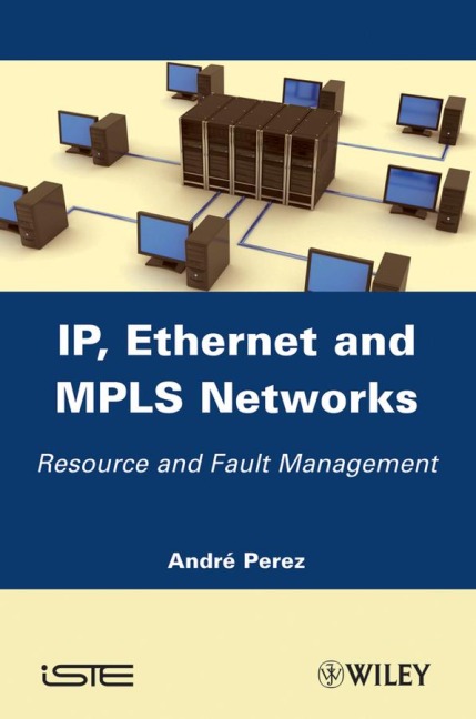 Ip, Ethernet and MPLS Networks: Resource and Fault Management
