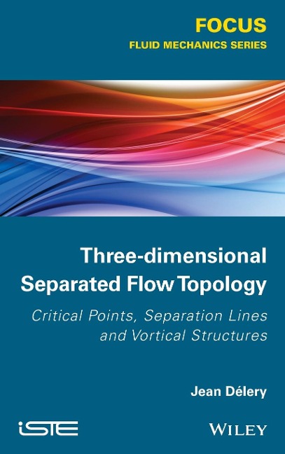 Three-Dimensional Separated Flow Topology: Critical Points, Separation Lines and Vortical Structures