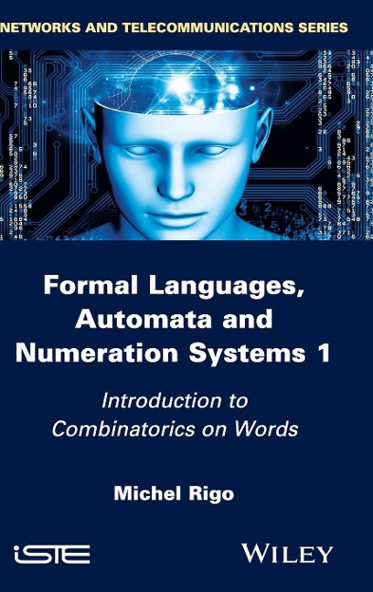 Formal Languages, Automata and Numeration Systems 1: Introduction to Combinatorics on Words