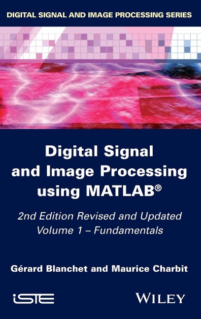 Digital Signal and Image Processing Using Matlab, Volume 1: Fundamentals