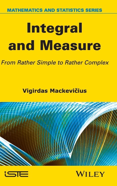Integral and Measure: From Rather Simple to Rather Complex