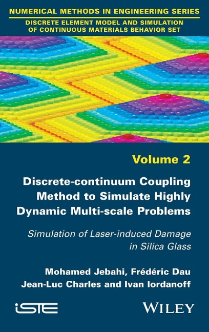 Discrete-Continuum Coupling Method to Simulate Highly Dynamic Multi-Scale Problems: Simulation of Laser-Induced Damage in Silica Glass, Volume 2