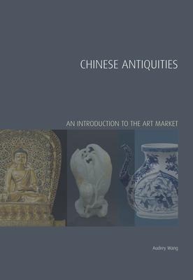 Chinese Antiquities: An Introduction to the Art Market