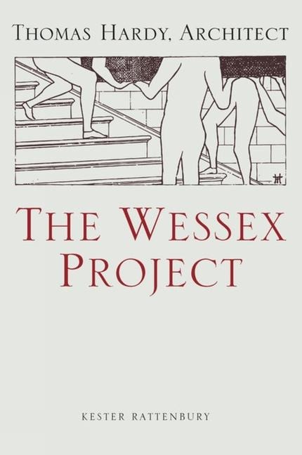 The Wessex Project: Thomas Hardy, Architect: Thomas Hardy, Architect